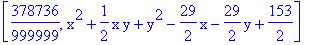 [378736/999999, x^2+1/2*x*y+y^2-29/2*x-29/2*y+153/2]